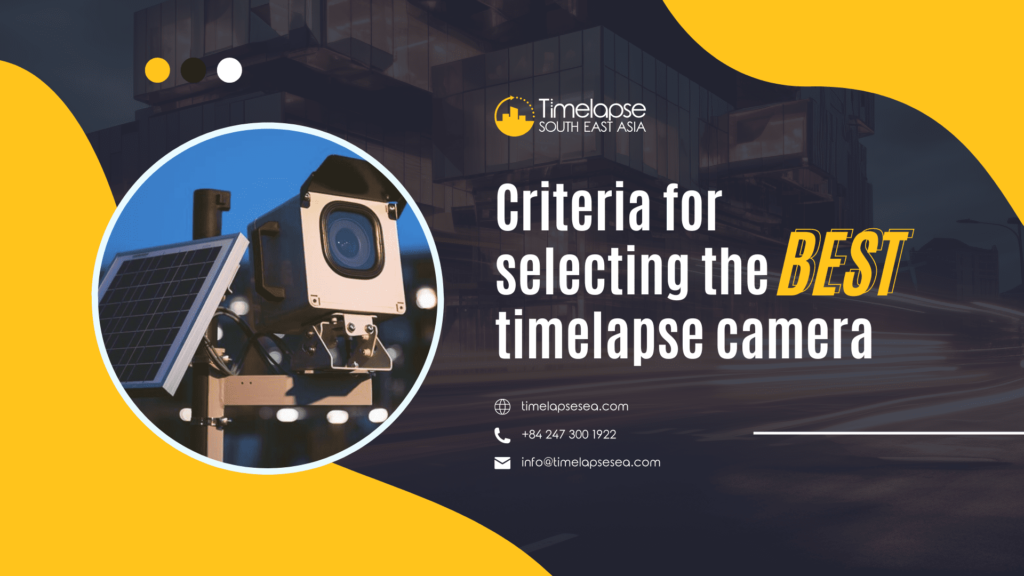 Criteria for Selecting the Best Timelapse Camera