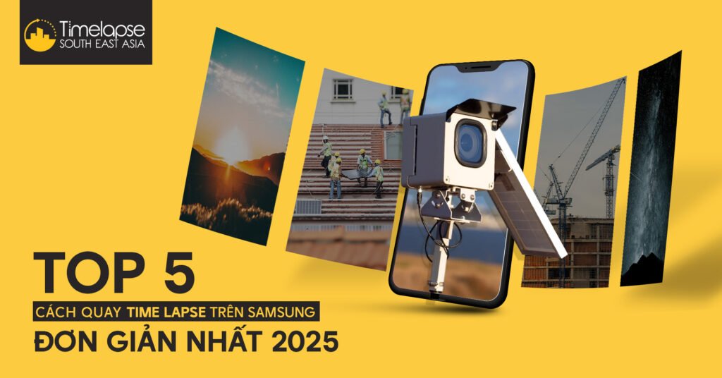 Hướng dẫn cách quay time lapse trên Samsung đơn giản