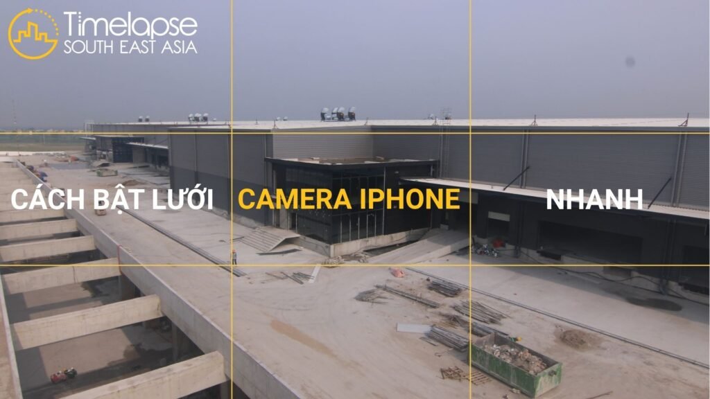 CÁCH BẬT LƯỚI CAMERA IPHONE NHANH