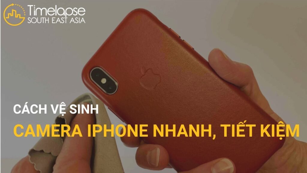 cách vệ sinh camera iPhone
