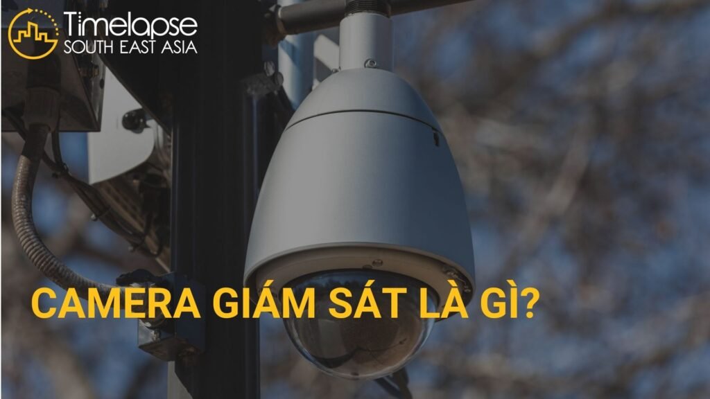 Camera giám sát là gì?