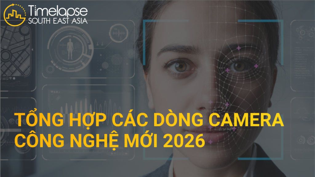 tổng hợp các dòng camera công nghệ mới 2026